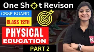 [Part 2] Class 12th Physical Education - One Shot Revision for CBSC Board - CUET UG 2024 Marathon