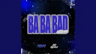 Ba Ba Bad
