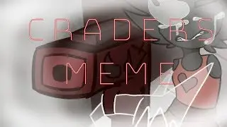 {Craders} //meme// READ DESC