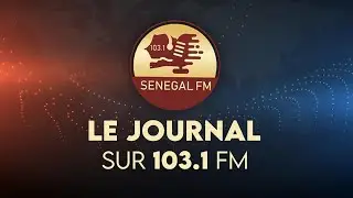 LE JOURNAL DU 02-07-2025 SUR SENEGAL FM  103.1