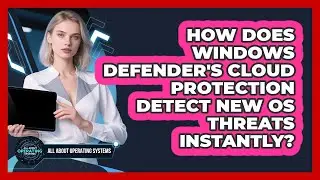 How Does Windows Defender's Cloud Protection Detect New OS Threats Instantly?