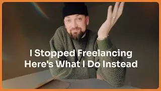 I Stopped Freelancing. Here's What I Do Instead.