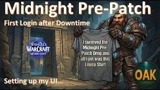 First Login After Midnight Pre-Patch and UI Setup