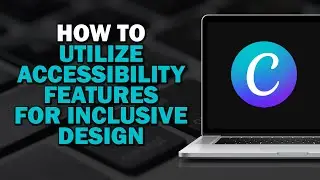 How To Utilize Canva's Accessibility Features For Inclusive Design (Easiest Way)​​​​​​​