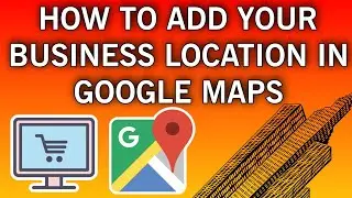 Как добавить местоположение вашего бизнеса в Google Maps | Простое руководство
