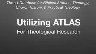 Finding Academic Resources for Theological Studies Utilizing ATLAS [screencast]