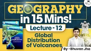 Complete Geography | Lec 12: Global Distribution of Volcanoes | UPSC CSE StudyIQ
