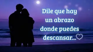 Aquí Estoy (Spanish Romantic Song) - Dile que hay un abrazo donde puedes descansar ❤️