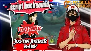 Script Backsound In Game |🎶 Justin Bieber baby  🎶| Mobile Legends