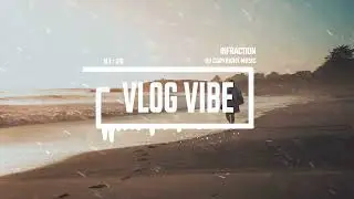 Upbeat Vlog Pop Synth by Infraction [No Copyright Music] / Vlog Vibe