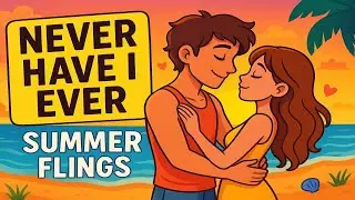 Never Have I Ever 🌴🔥 Summer Flings, Trips & Beach Fails Edition!