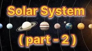 Solar System (part -2). Solar System quiz