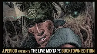 J.PERIOD Presents The Live Mixtape: Bucktown Edition