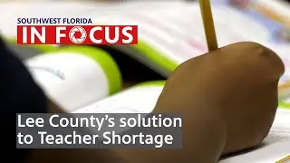 Lee County, Florida's solution to Teacher Shortage | Southwest Florida In Focus