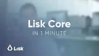 Lisk Core in 1 minute