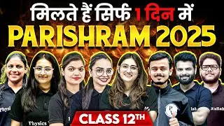 India's Most Demanding Batch of 2025 -- PARISHRAM For Class 12th Science Students 🤩🔥