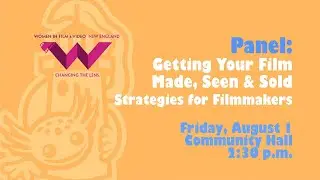 Panel: Getting Your Film Made, Seen, and Sold - Strategies for Filmmakers