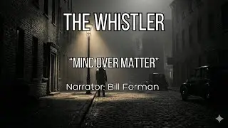 The Whistler | Mind Over Matter (1943) | Classic Radio Mystery Drama
