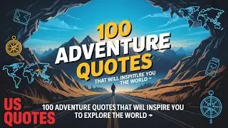 100 Adventure Quotes That Will Inspire You to Explore the World | USQuotes