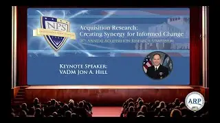 NPS Acquisition Research Symposium - Welcome & Keynote Speaker: Vice Admiral Jon Hill, USN