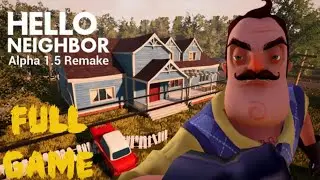 Hello Neighbor Alpha 1.5 - REMAKE | FULL GAME | WALKTHROUGH