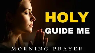 Start Your Day with the Holy Spirit | Morning Prayer for Strength and Wisdom
