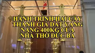 HÀNH TRÌNH CỦA HAI CÂY THÁNH GIÁ DÁT VÀNG