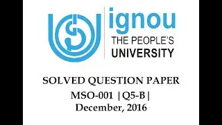 MSO - 1 | Q5 | Section - B | December 2016 | Solved Question Paper | IGNOU