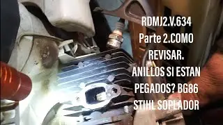 RDMJ2.V.634 Parte 2.COMO REVISAR. ANILLOS SI ESTAN PEGADOS? BG86 STIHL SOPLADOR