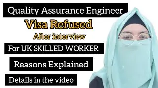 UK SKILLED WORKER VISA REFUSED AFTER INTERVIEW FOR QUALITY ASSURANCE ENGINEER | REASONS EXPLAINED