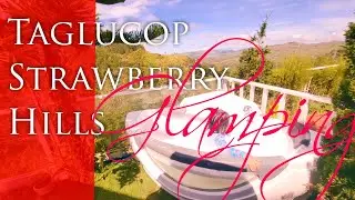 Glamping at Taglucop Strawberry Hills