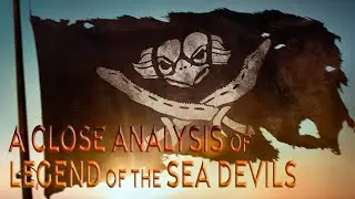 Legend of the Sea Devils : A Close Analysis