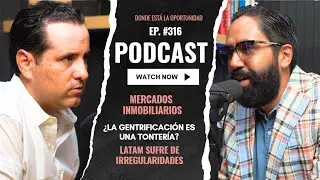 MERCADOS INMOBILIARIOS | &iquest;LA GENTRIFICACI&Oacute;N ES UNA FARSA? | NO HAY REGULACIONES EN LATAM | EP. #316