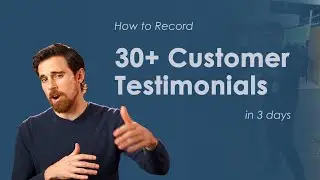 How to Record 30+ Customer Testimonials in 3 Days
