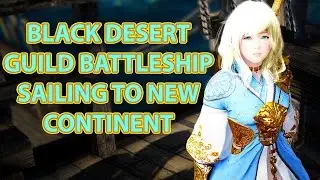 Black Desert Guild Battleship & NPC Ship Sailing to the New Continent