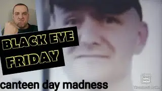 Black EYE FRIDAY- CANTEEN DAY IN HMP BULLINGDON