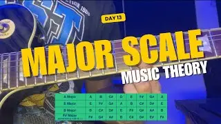 Day 13: Music Theory - Learning all Major Scales