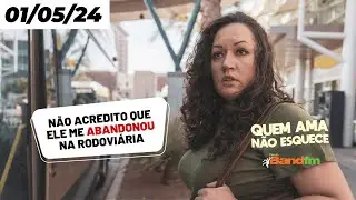 NÃO ACREDITO QUE ELE ME ABANDONOU NA RODOVIÁRIA - QUEM AMA NÃO ESQUECE 01/05/2024