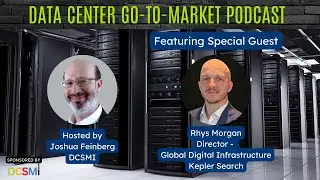 Ep. 82 Rhys Morgan of Kepler Search and Data Centre News Asia | Data Center Go-to-Market Podcast
