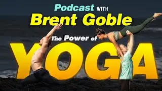 Brent Goble Full Podcast | Yoga Journey, Life in India, Aashka Goradia | Brent Goble Interview 2025