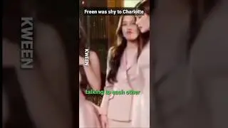 Freen was shy to interact with Charlotte #freen  #freenbeck #charlotteaustin #englot