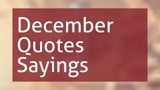 December Quotes And Sayings