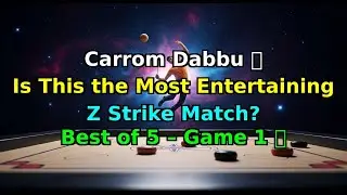 Carrom Dabbu 🎯 Is This the Most Entertaining Z Strike Match? | Best of 5 – Game 1 ✅