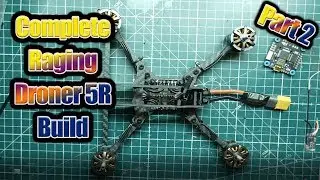 Catalyst Machineworks Raging Droner Build - Full Guide on Building a FPV Racing Drone - Part 2
