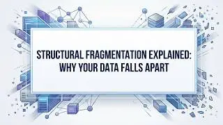 Structural Fragmentation Explained: Why Your Data Falls Apart