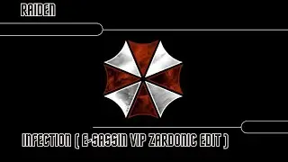 Raiden  - Infection (E Sassin VIP Zardonic Edit)_Resident Evil Edit