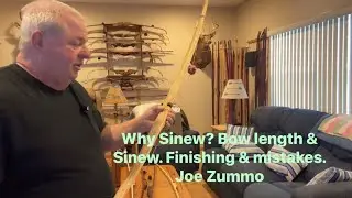 Why Sinew? Bow length & Sinew. Finishing & mistakes. Joe Zummo