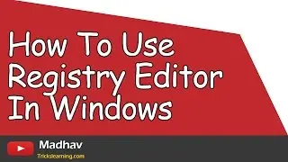 How To Use Registry Editor In Windows