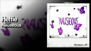 Heffie - Nauseous (Prod. Tsurreal & Jkei)