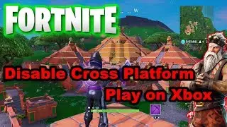 How To Disable Crossplay Fortnite Disable Cross Platform Play On Xbox One